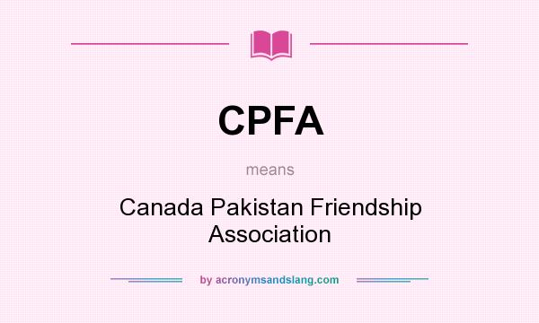 What does CPFA mean? It stands for Canada Pakistan Friendship Association