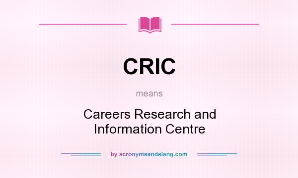 What does CRIC mean? It stands for Careers Research and Information Centre