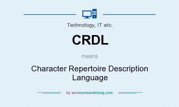 What does CRDL mean? It stands for Character Repertoire Description Language
