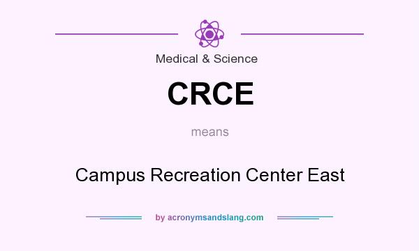 What does CRCE mean? It stands for Campus Recreation Center East
