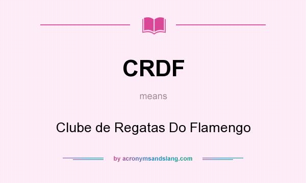 What does CRDF mean? It stands for Clube de Regatas Do Flamengo