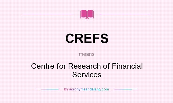 What does CREFS mean? It stands for Centre for Research of Financial Services