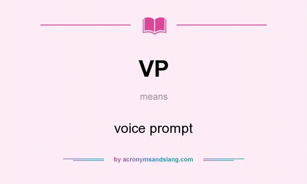 What does VP mean? It stands for voice prompt