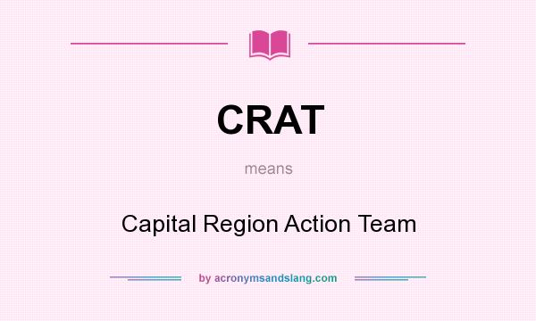 What does CRAT mean? It stands for Capital Region Action Team