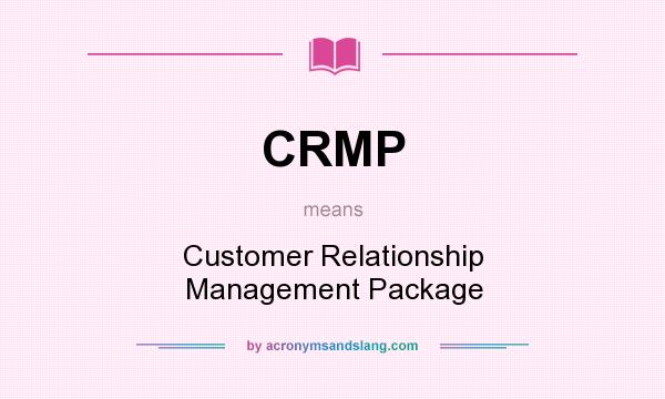 What does CRMP mean? It stands for Customer Relationship Management Package