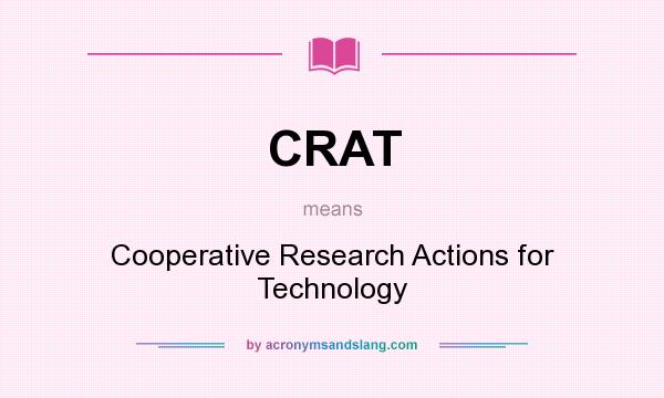 What does CRAT mean? It stands for Cooperative Research Actions for Technology