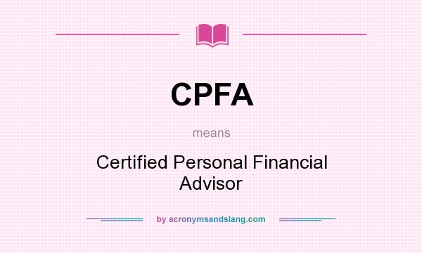 What does CPFA mean? It stands for Certified Personal Financial Advisor