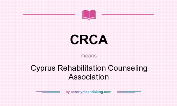What does CRCA mean? It stands for Cyprus Rehabilitation Counseling Association