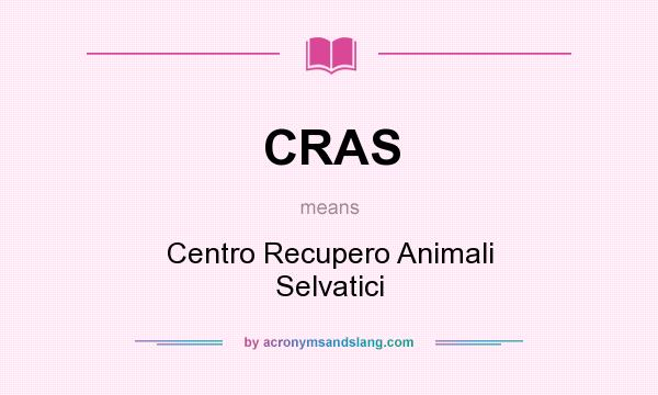 What does CRAS mean? It stands for Centro Recupero Animali Selvatici