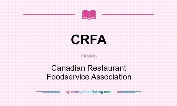 What does CRFA mean? It stands for Canadian Restaurant Foodservice Association