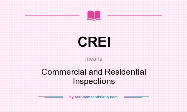What does CREI mean? It stands for Commercial and Residential Inspections