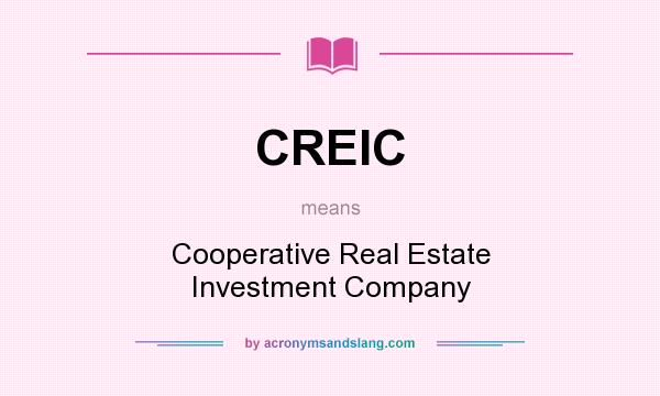 What does CREIC mean? It stands for Cooperative Real Estate Investment Company