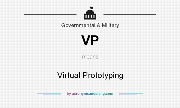What does VP mean? It stands for Virtual Prototyping