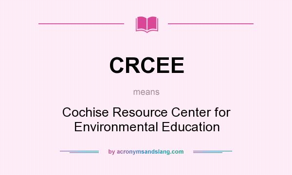 What does CRCEE mean? It stands for Cochise Resource Center for Environmental Education