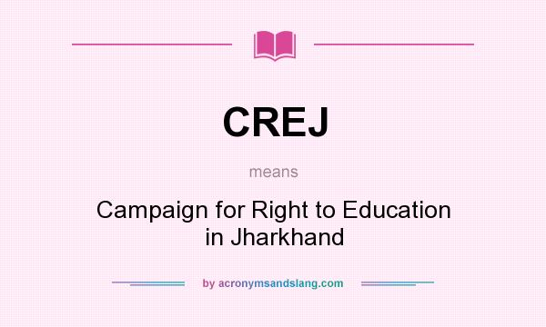 What does CREJ mean? It stands for Campaign for Right to Education in Jharkhand