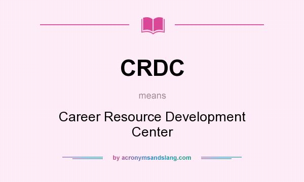 What does CRDC mean? It stands for Career Resource Development Center