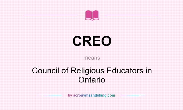 What does CREO mean? It stands for Council of Religious Educators in Ontario