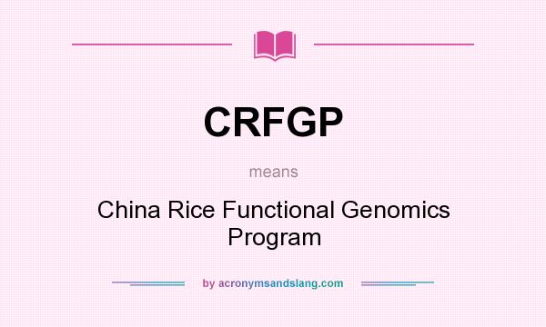 What does CRFGP mean? It stands for China Rice Functional Genomics Program