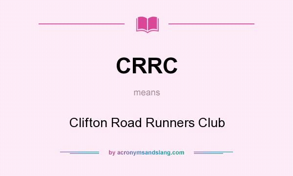 What does CRRC mean? It stands for Clifton Road Runners Club