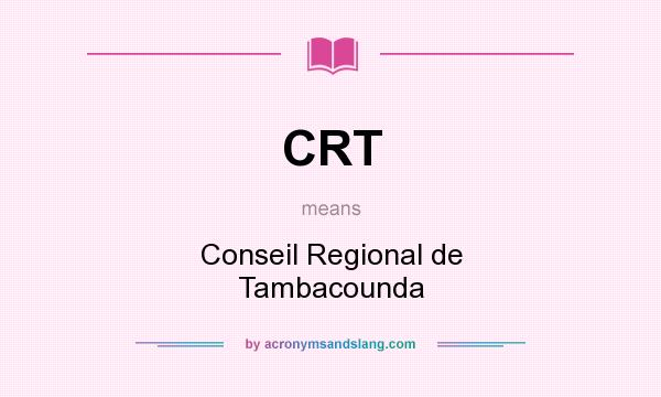 What does CRT mean? It stands for Conseil Regional de Tambacounda