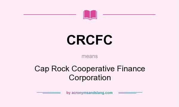 What does CRCFC mean? It stands for Cap Rock Cooperative Finance Corporation