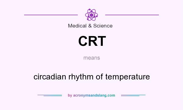 What does CRT mean? It stands for circadian rhythm of temperature