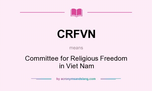 What does CRFVN mean? It stands for Committee for Religious Freedom in Viet Nam