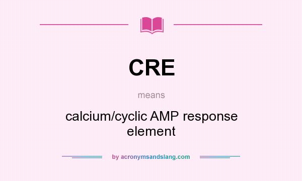 What does CRE mean? It stands for calcium/cyclic AMP response element