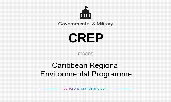 What does CREP mean? It stands for Caribbean Regional Environmental Programme