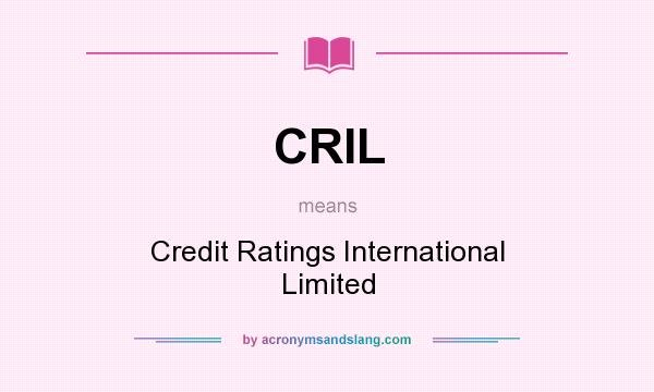 What does CRIL mean? It stands for Credit Ratings International Limited
