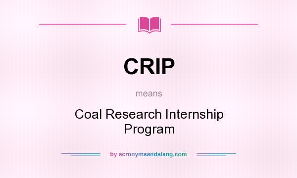 What does CRIP mean? It stands for Coal Research Internship Program