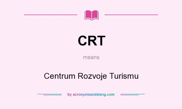 What does CRT mean? It stands for Centrum Rozvoje Turismu