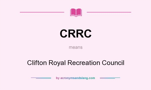 What does CRRC mean? It stands for Clifton Royal Recreation Council