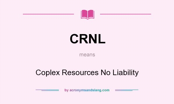 What does CRNL mean? It stands for Coplex Resources No Liability