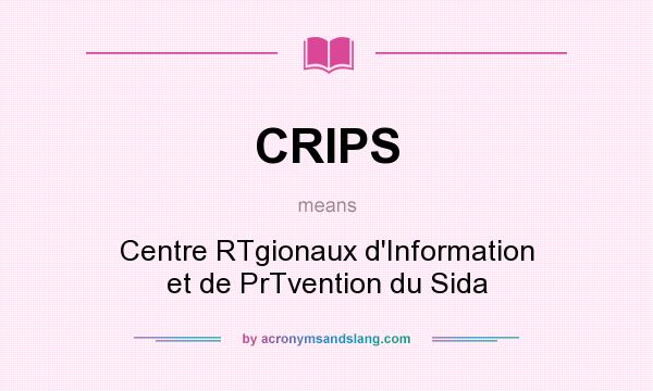 What does CRIPS mean? It stands for Centre RTgionaux d`Information et de PrTvention du Sida