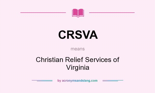 What does CRSVA mean? It stands for Christian Relief Services of Virginia