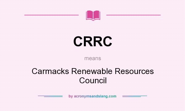 What does CRRC mean? It stands for Carmacks Renewable Resources Council