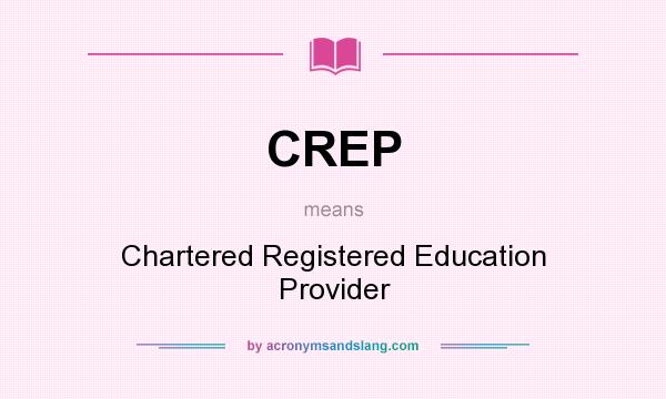 What does CREP mean? It stands for Chartered Registered Education Provider