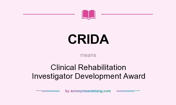 What does CRIDA mean? It stands for Clinical Rehabilitation Investigator Development Award
