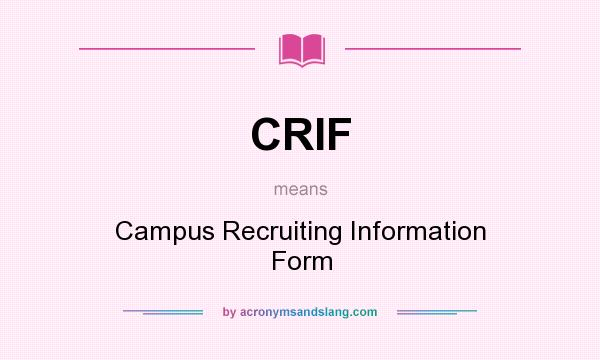 What does CRIF mean? It stands for Campus Recruiting Information Form