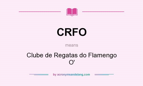What does CRFO mean? It stands for Clube de Regatas do Flamengo O`