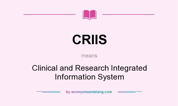 What does CRIIS mean? It stands for Clinical and Research Integrated Information System