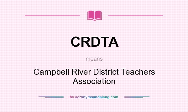What does CRDTA mean? It stands for Campbell River District Teachers Association