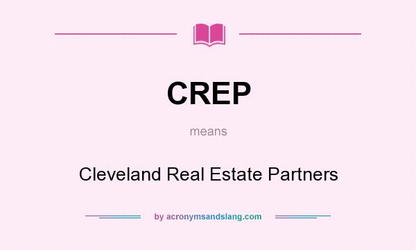 What does CREP mean? It stands for Cleveland Real Estate Partners