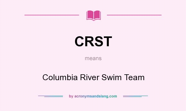 What does CRST mean? It stands for Columbia River Swim Team