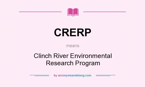 What does CRERP mean? It stands for Clinch River Environmental Research Program
