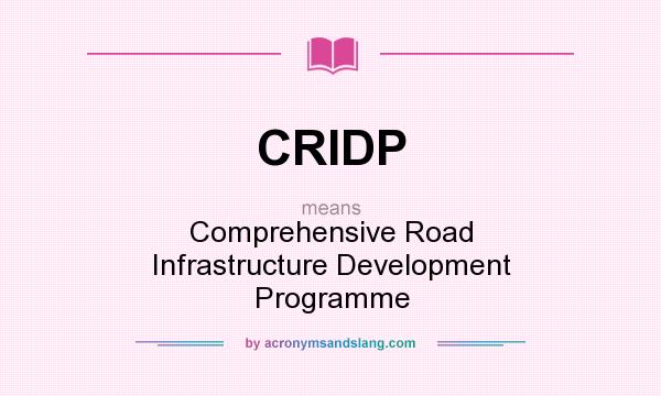 What does CRIDP mean? It stands for Comprehensive Road Infrastructure Development Programme