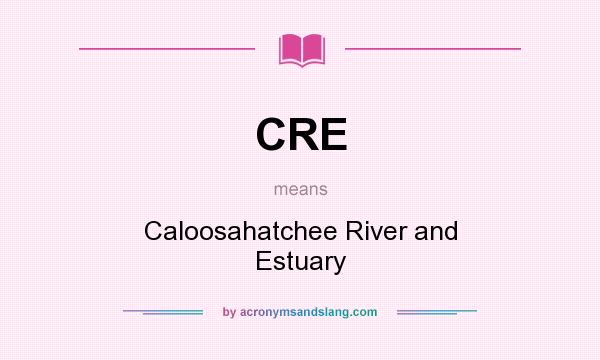 What does CRE mean? It stands for Caloosahatchee River and Estuary