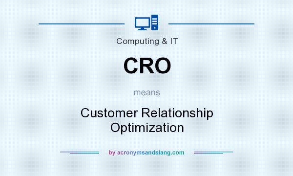 What does CRO mean? It stands for Customer Relationship Optimization