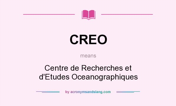 What does CREO mean? It stands for Centre de Recherches et d`Etudes Oceanographiques